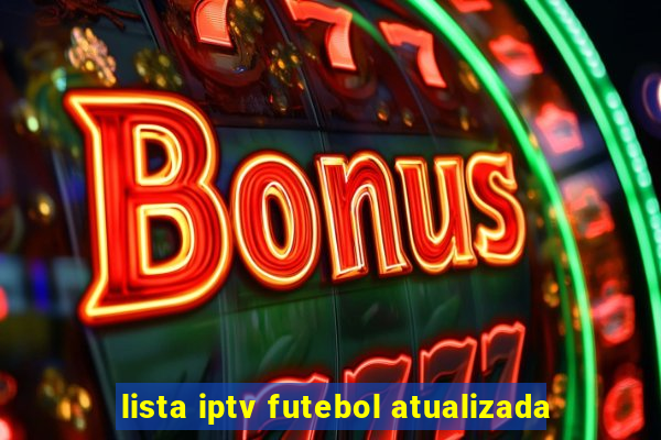 lista iptv futebol atualizada